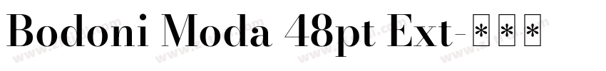 Bodoni Moda 48pt Ext字体转换